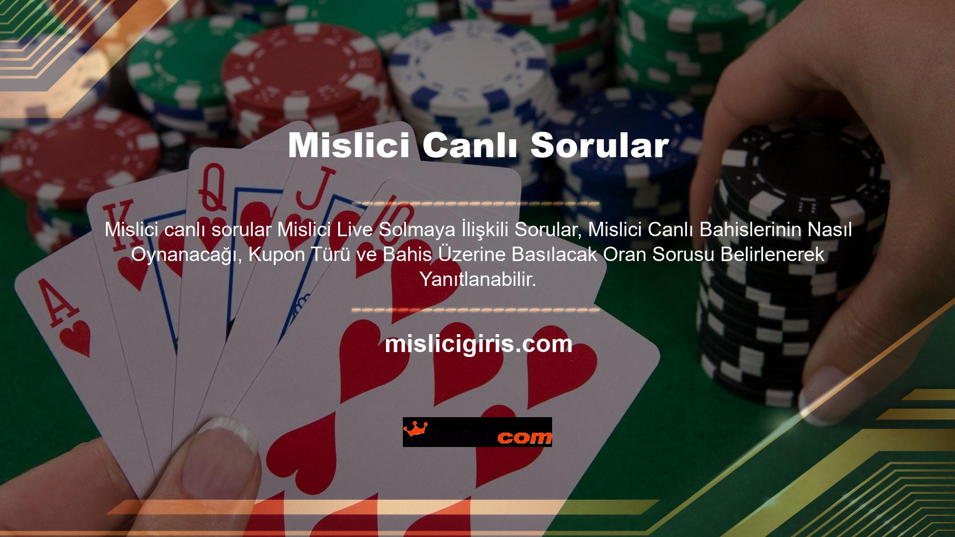 Web sitesinin bu kısmı para kazanmak için çok yararlıdır, böylece Mislici Canlı İfadesi ile ilgili sorularınızın cevaplarını da arayabilirsiniz
